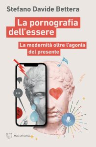 Stefano Davide Bettera – La pornografia dell’essere (2023)