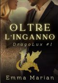 Emma Marian - Serie DragoLux Vol. 1. Oltre l'inganno (2023)