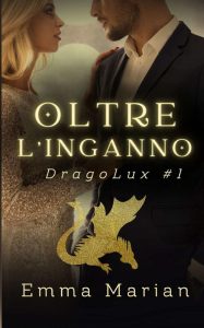 Emma Marian – Serie DragoLux Vol. 1. Oltre l’inganno (2023)