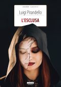 Luigi Pirandello - L'esclusa. Ediz. integrale (2023)