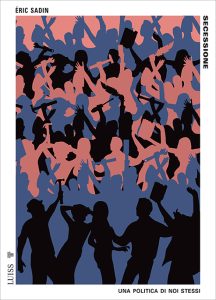 Eric Sadin – Secessione. Una politica di noi stessi (2023)