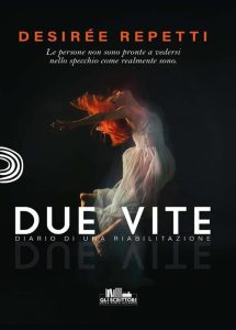 Desirée Repetti – Due vite. Diario di una riabilitazione (2023)