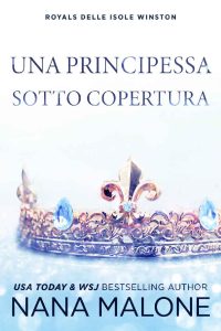 Nana Malone – Winston Isles Reali Vol. 2. Una Principessa Sotto Copertura (2023)