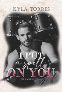 Kyla Torres – The Black Hole Series Vol. 1. I put a spell on you (2023)