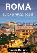 Gianna Bellucci - Roma. Guida di viaggio 2023 (2023)