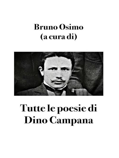 Bruno Osimo (a cura di) – Tutte le poesie di Dino Campana (2023)