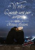 Melissa Spadoni - The Season Trilogy Vol. 3. Winter. Quando ami per sempre (2016)