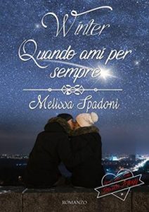 Melissa Spadoni – The Season Trilogy Vol. 3. Winter. Quando ami per sempre (2016)