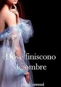 Sophia Linwood - Dove finiscono le ombre (2023)