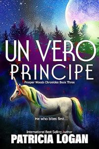 Patricia Logan – Cronache di Prosper Woods Vol. 3. Un Vero Principe (2023)