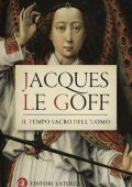 Jacques Le Goff - Il Tempo Sacro dell'Uomo (2014)