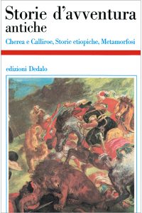 Luciano Canfora – STORIE D’AVVENTURA ANTICHE Cherea e Calliroe, Storie etiopiche, Metamorfosi  (1987)