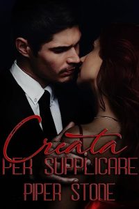 Piper Stone – I boss mafiosi Vol. 5. Creata per supplicare (2023)