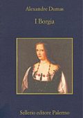 Alexandre Dumas - I Borgia (2004) - Sellerio
