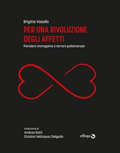 Brigitte Vassallo – Per una rivoluzione degli affetti: Pensiero monogamo e terrore poliamoroso (2022) PDF
