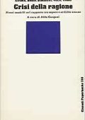 Aldo Gargani (a cura di) - Crisi della ragione. Nuovi modelli nel rapporto tra sapere e attività umane (1979) PDF
