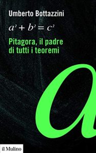 Umberto Bottazzini – Pitagora, il padre di tutti i teoremi (2020)