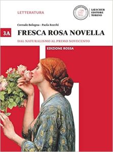 Corrado Bologna, Paola Rocchi Fresca rosa novella – Dal Naturalismo al primo Novecento – Edizione Rossa (Vol. 3A)  (2016) PDF