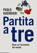 Paolo Guerrieri - Partita a tre. Dove va l'economia del mondo (2021)
