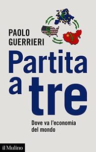 Paolo Guerrieri – Partita a tre. Dove va l’economia del mondo (2021)
