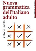 Vittorio Coletti - Nuova grammatica dell'italiano adulto (2021)