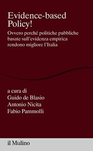 Guido de Blasio, Antonio Nicita,F.Pammolli – Evidence-based policy! (2021)