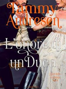 Tammy Andresen – I Lord dello scandalo Vol. 11. L’onore di un duca (2023)