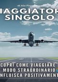 Ale Fiorenzano - Viaggiatore Singolo꞉ Scopri come viaggiare in modo straordinario influisca positivamente. (2023) (mp3 - 128 kbps)