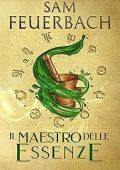 Sam Feuerbach - La saga dell'Alchimista Vol. 1. Il Maestro delle Essenze (2023)