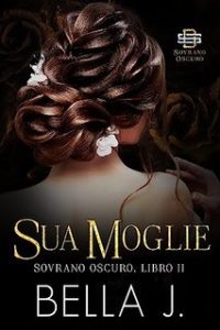 Bella J – Sovrano Oscuro Vol. 2. Sua Moglie (2023)