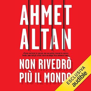 Ahmet Altan – Non rivedrò più il mondo (2023) (mp3 – 128 kbps)