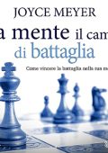 Joyce Meyer - La mente il campo di battaglia. Come vincere la battaglia nella tua mente (2023) (mp3 - 128 kbps)