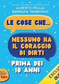 Alberto Pellai, Barbara Tamborini - Le cose che... nessuno ha il coraggio di dirti prima dei 10 anni (2023) (mp3 - 128 kbps)