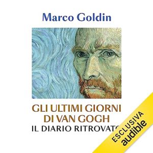 Marco Goldin – Gli ultimi giorni di Van Gogh (2023) (mp3 – 128 kbps)