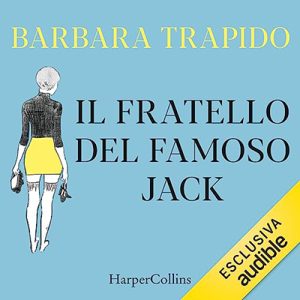 Barbara Trapido – Il fratello del famoso Jack (2023) (mp3 – 128 kbps)