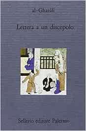 al-Ghazali – Lettera a un discepolo (1992)