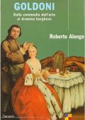 Roberto Alonge - Goldoni. Dalla commedia dell'arte al dramma borghese (2004) PDF