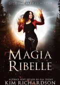 Kim Richardson  - Magia Ribelle (Le Streghe di Hollow Cove Vol. 9) (2023)