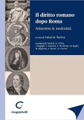 Antonio Palma - Il diritto romano dopo Roma. Attraverso le modernità (2022) pdf