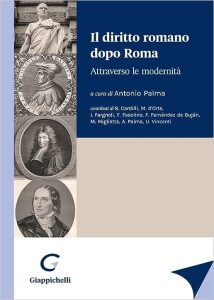 Antonio Palma – Il diritto romano dopo Roma. Attraverso le modernità (2022) pdf