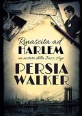 Persia Walker - Rinascita ad Harlem: Un mistero della Jazz Age (2020)