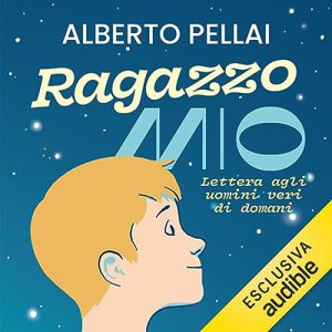 Alberto Pellai – Ragazzo mio (2023) (mp3 – 128 kbps)