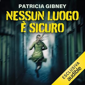 Patricia Gibney – Nessun luogo è sicuro (2023) (mp3 – 128 kbps)