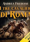 Andrea Frediani - I tre cavalieri di Roma (2023) (mp3 - 128 kbps)