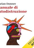 Marian Donner - Manuale di autodistruzione꞉ Perché dobbiamo bere, sanguinare, ballare e amare di più (2023) (mp3 - 128 kbps)