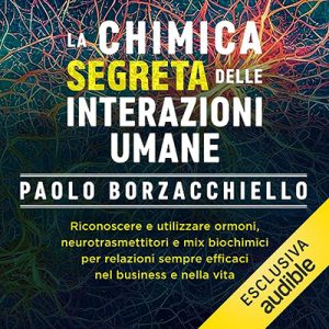 Paolo Borzacchiello – La chimica segreta delle interazioni umane (2023) (mp3 – 128 kbps)