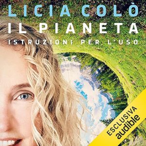 Licia Colò – Il pianeta. Istruzioni per l’uso (2023) (mp3 – 128 kbps)