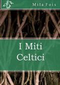Mila Fois - I Miti Celtici (2015)