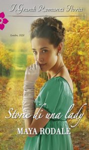 Maya Rodale – Storie di una lady I Grandi Romanzi Storici (2017)