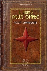 Scott Cunningham – Il Libro delle Ombre (2010)